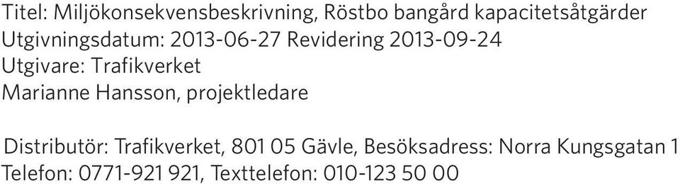 Marianne Hansson, projektledare Distributör: Trafikverket, 801 05 Gävle,