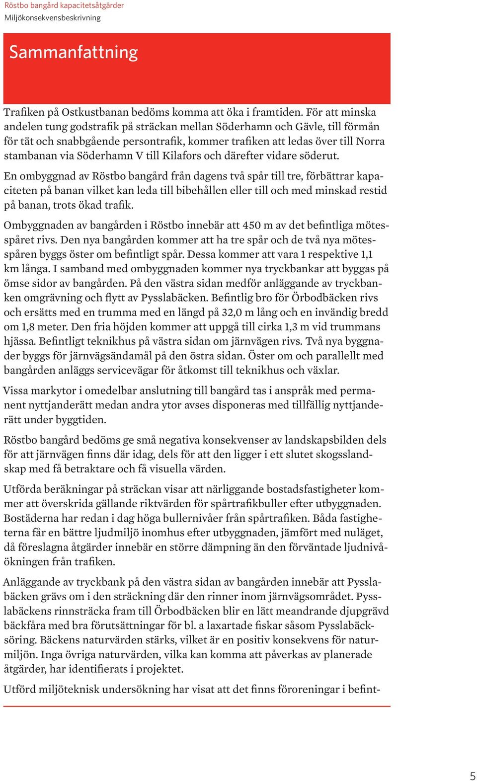 till Kilafors och därefter vidare söderut.