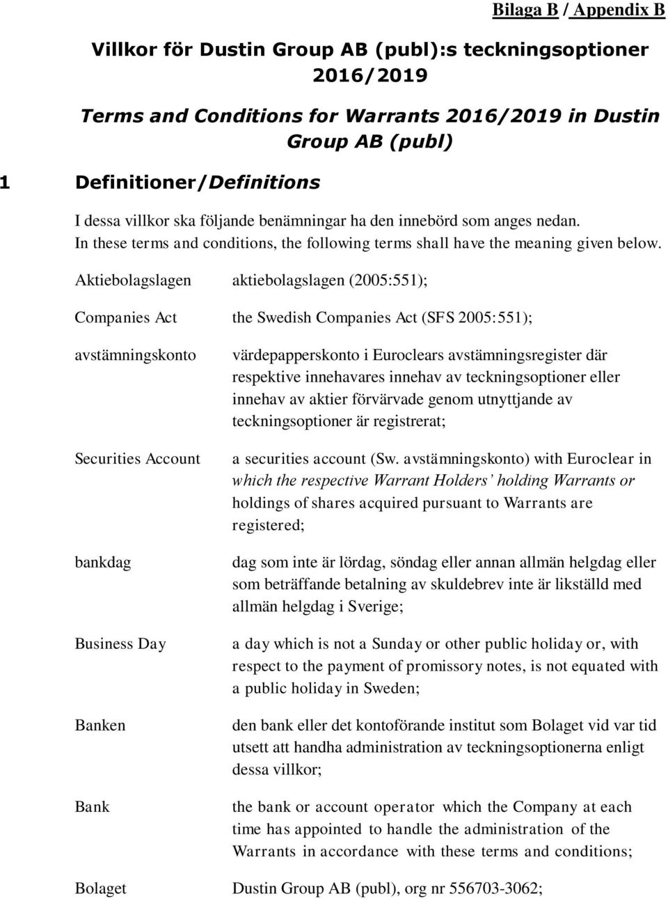 Aktiebolagslagen aktiebolagslagen (2005:551); Companies Act the Swedish Companies Act (SFS 2005:551); avstämningskonto Securities Account bankdag Business Day Banken Bank värdepapperskonto i