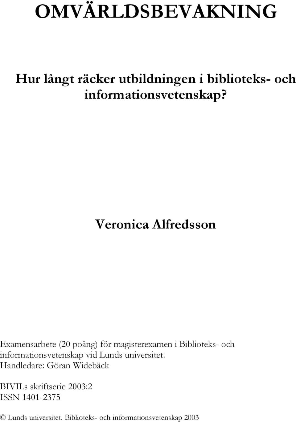 Veronica Alfredsson Examensarbete (20 poäng) för magisterexamen i Biblioteks- och