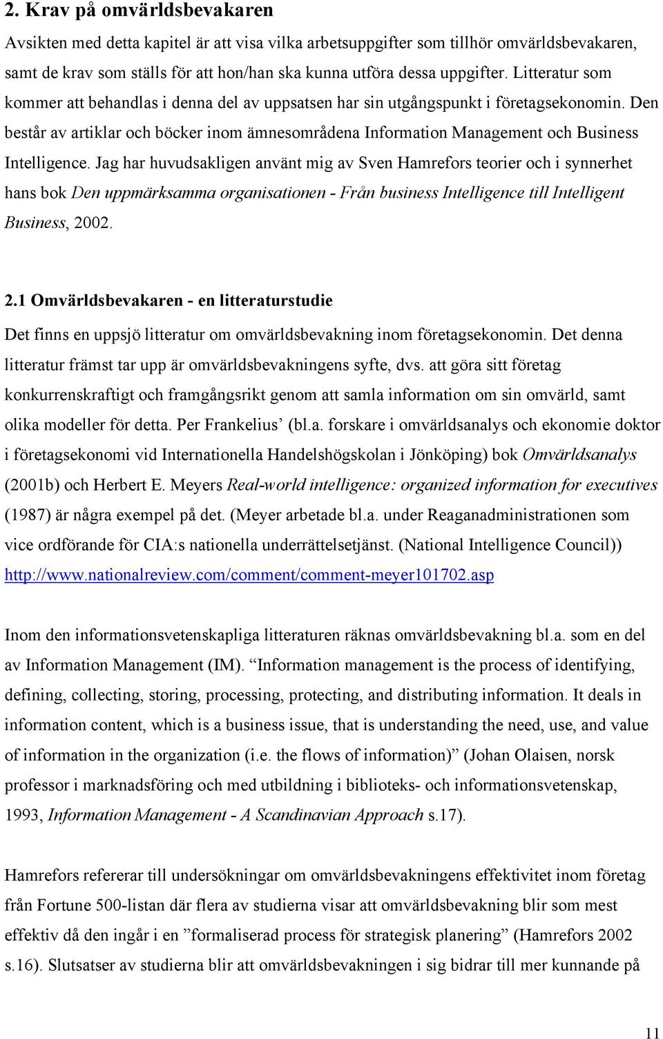 Den består av artiklar och böcker inom ämnesområdena Information Management och Business Intelligence.