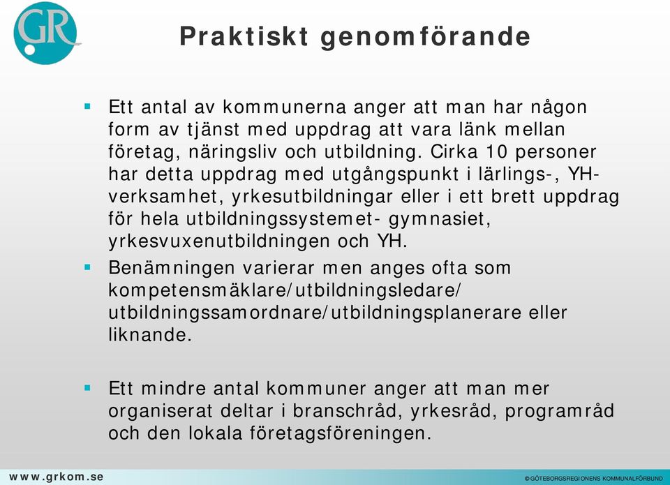 gymnasiet, yrkesvuxenutbildningen och YH.