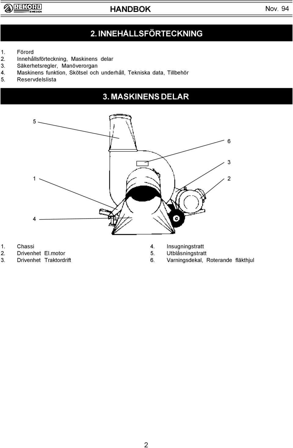 Maskinens funktion, Skötsel och underhåll, Tekniska data, Tillbehör 5.