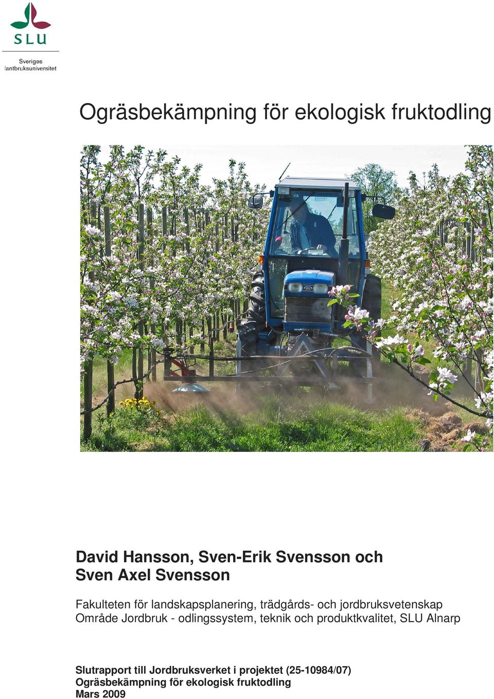 Område Jordbruk - odlingssystem, teknik och produktkvalitet, SLU Alnarp Slutrapport