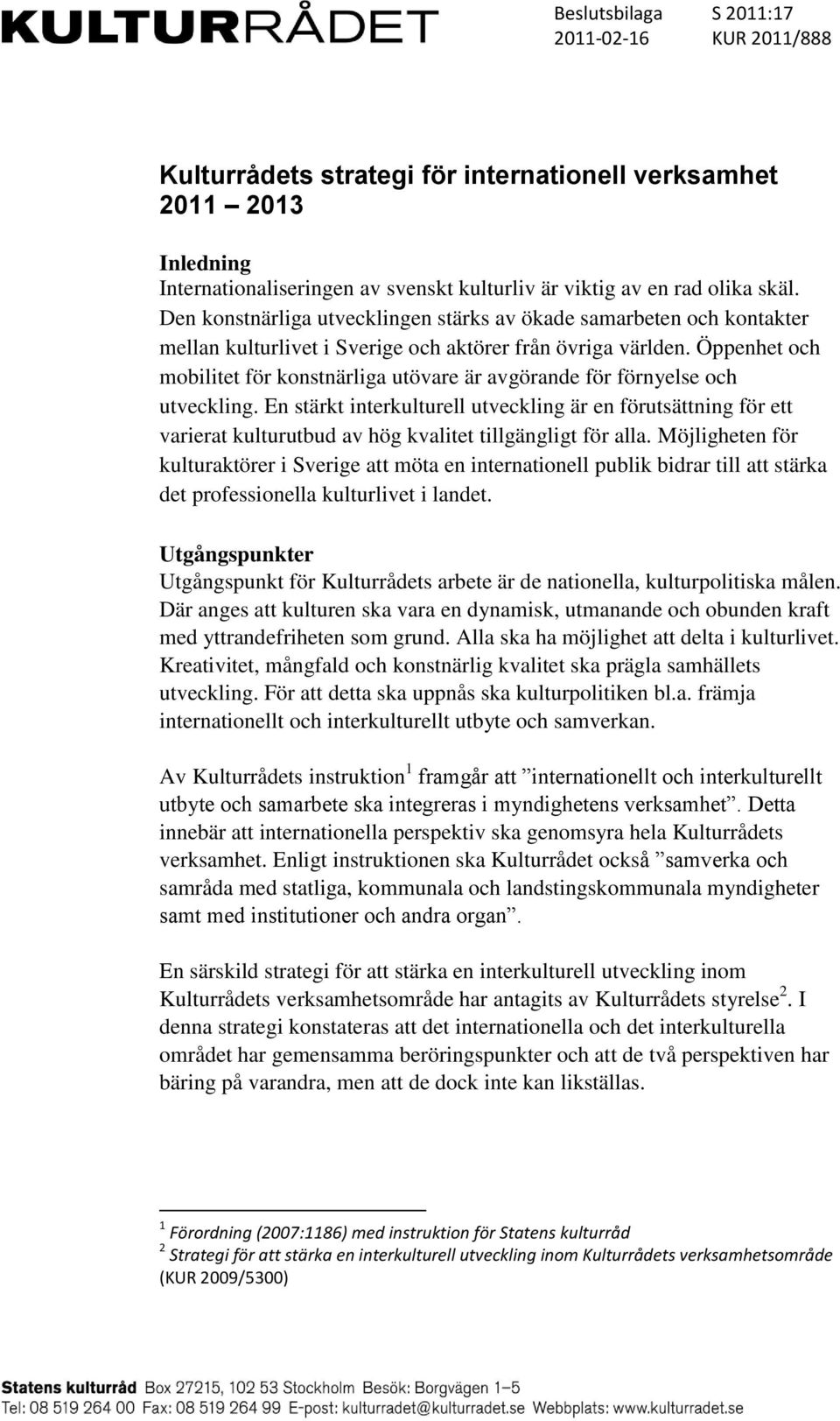 Öppenhet och mobilitet för konstnärliga utövare är avgörande för förnyelse och utveckling.