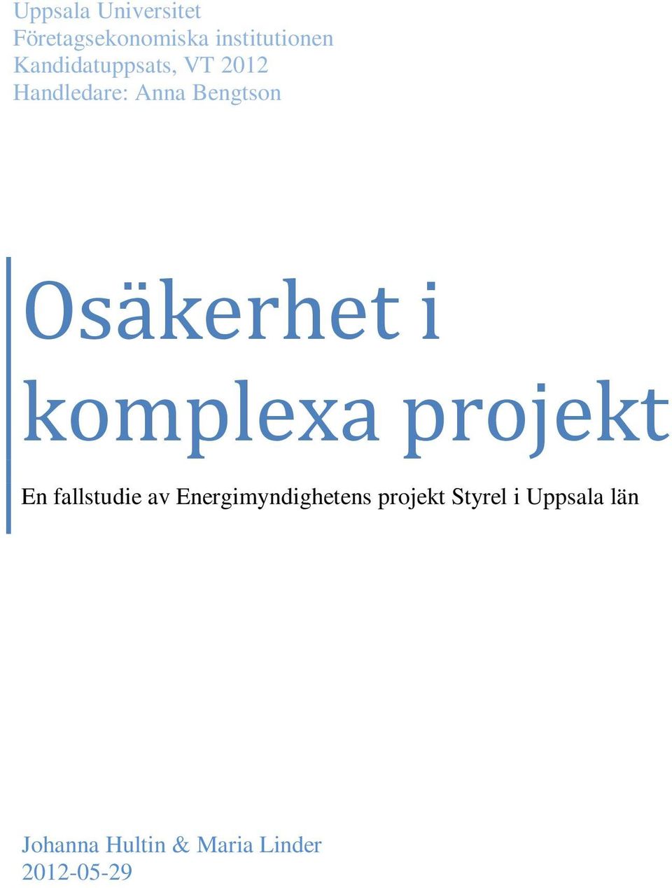 Osäkerhet i komplexa projekt En fallstudie av
