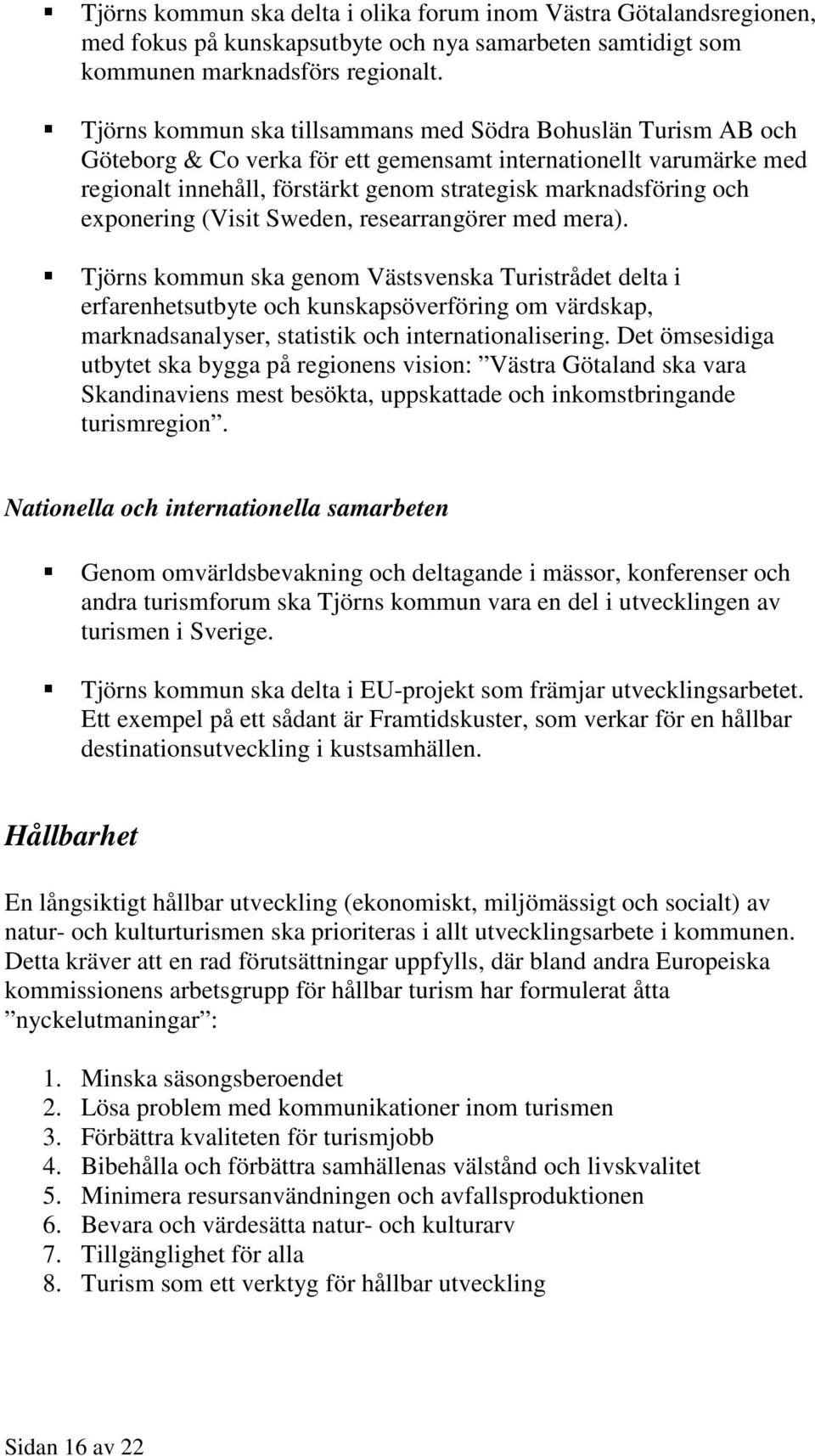 exponering (Visit Sweden, researrangörer med mera).