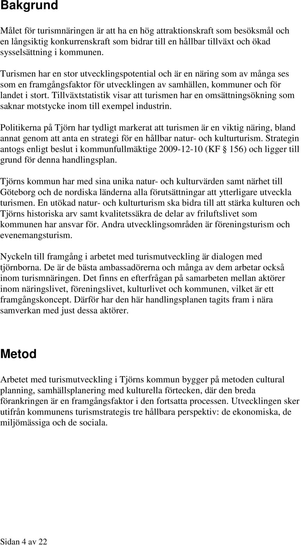 Tillväxtstatistik visar att turismen har en omsättningsökning som saknar motstycke inom till exempel industrin.
