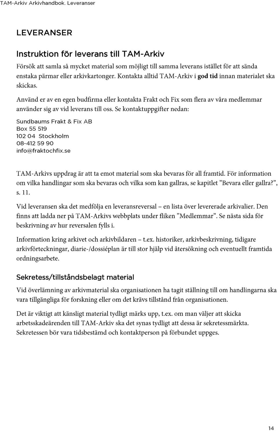 TAM-Arkiv Sundbaums Frakt & Fix AB Box 55 519 102 04