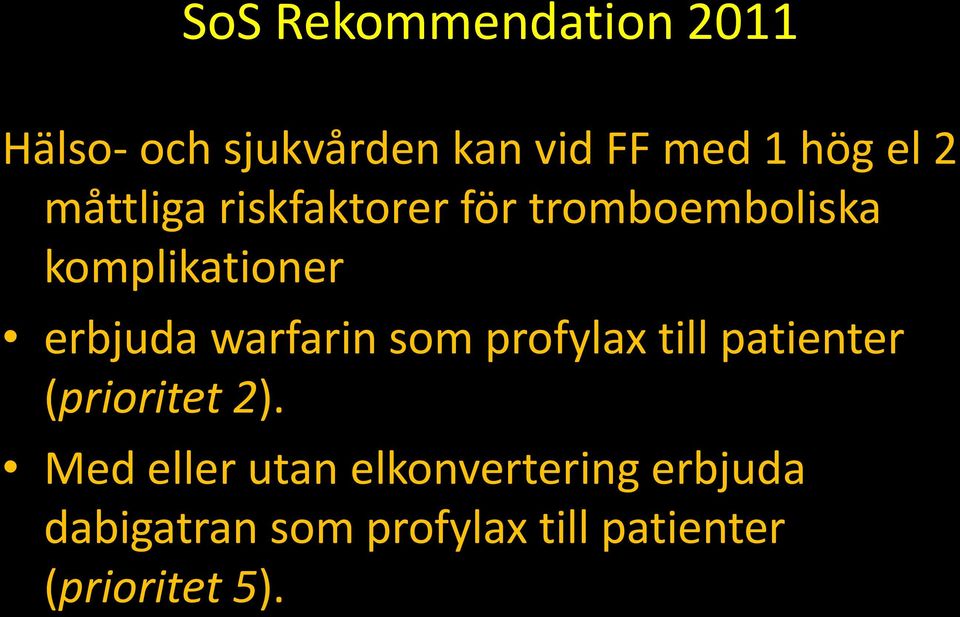 warfarin som profylax till patienter (prioritet 2).