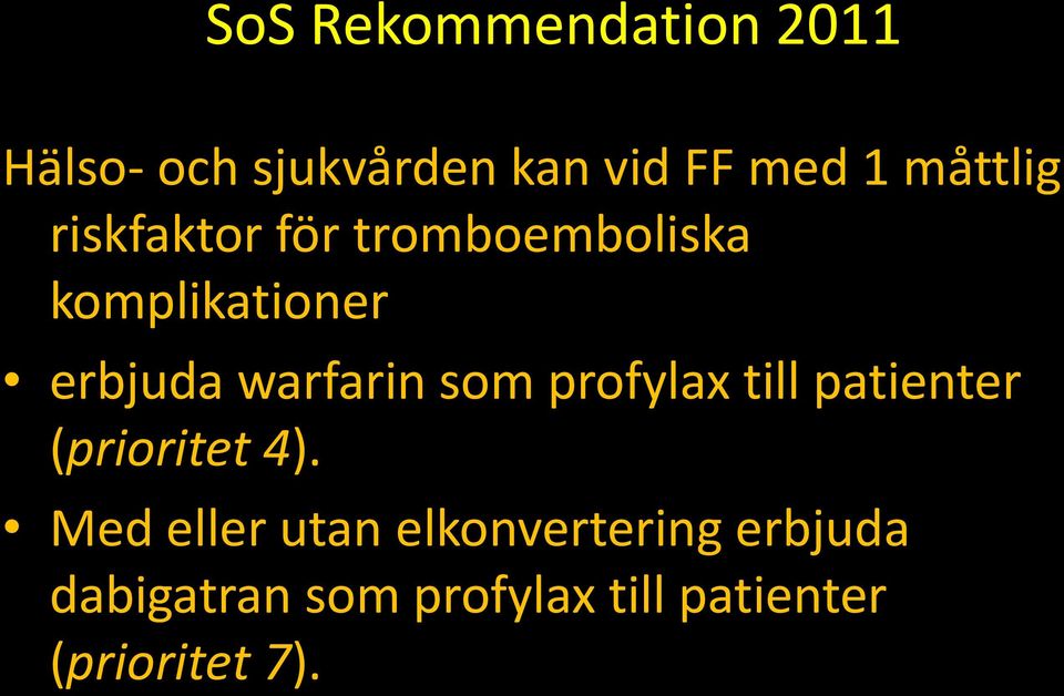 warfarin som profylax till patienter (prioritet 4).