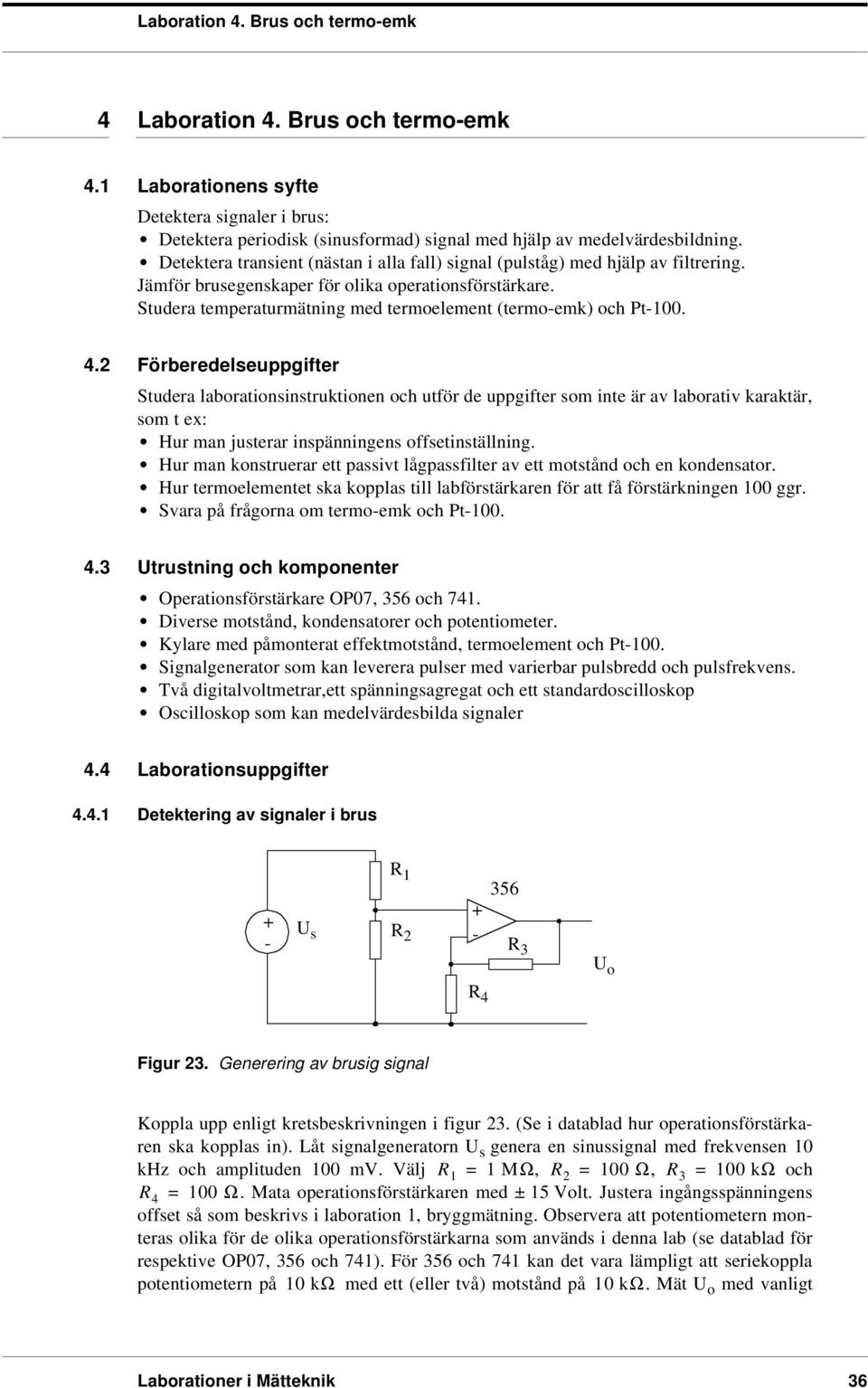 Studera temperaturmätning med termoelement (termoemk) och Pt100. 4.