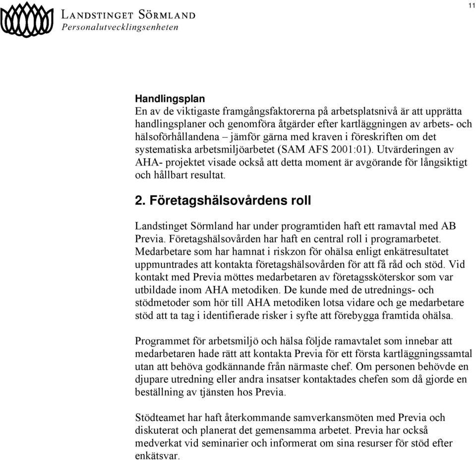 Företagshälsovården har haft en central roll i programarbetet.