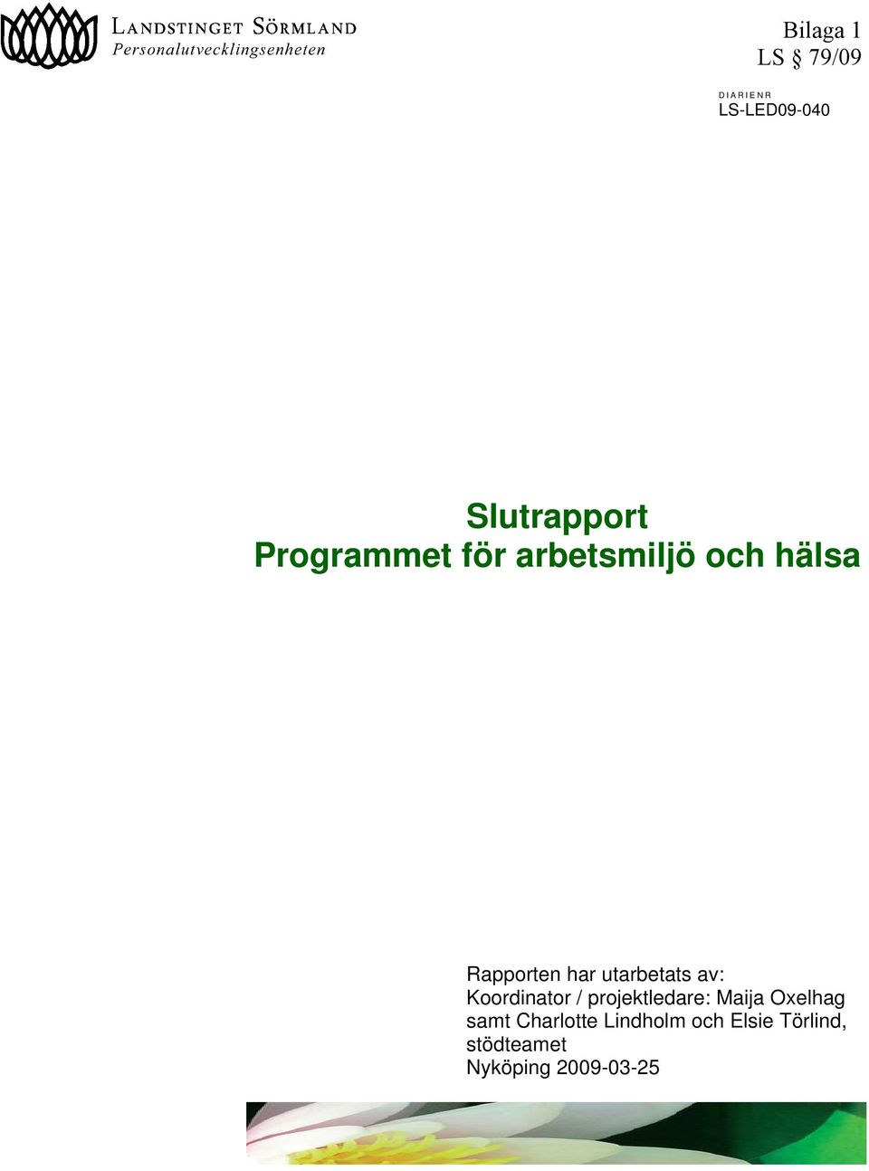 utarbetats av: Koordinator / projektledare: Maija Oxelhag