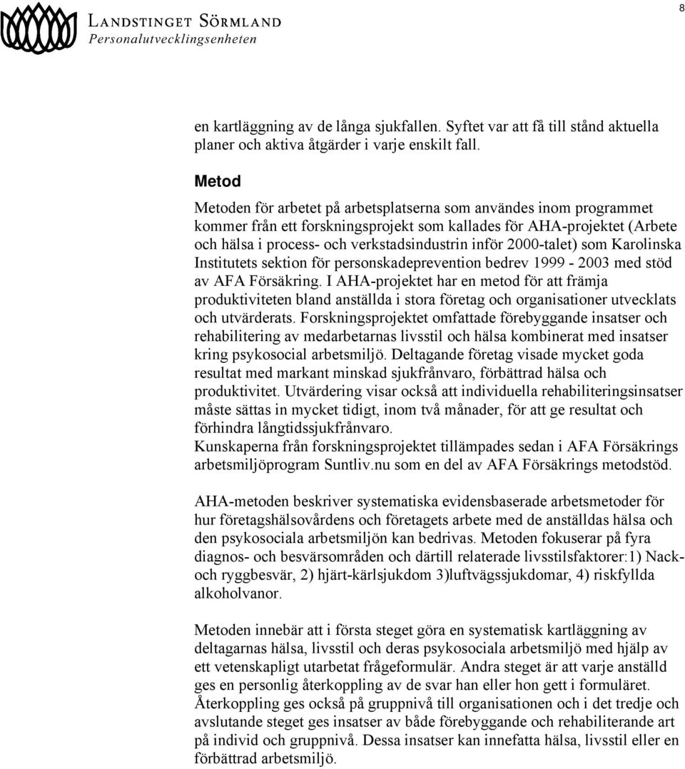 2000-talet) som Karolinska Institutets sektion för personskadeprevention bedrev 1999-2003 med stöd av AFA Försäkring.
