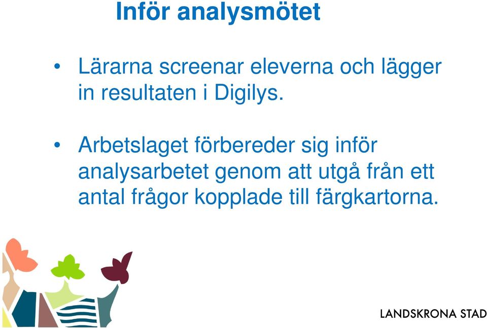 Arbetslaget förbereder sig inför analysarbetet