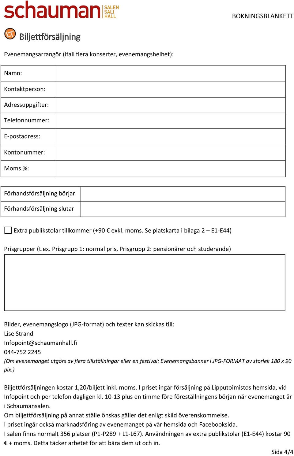 l. moms. Se platskarta i bilaga 2 E1-E44) Prisgrupper (t.ex.