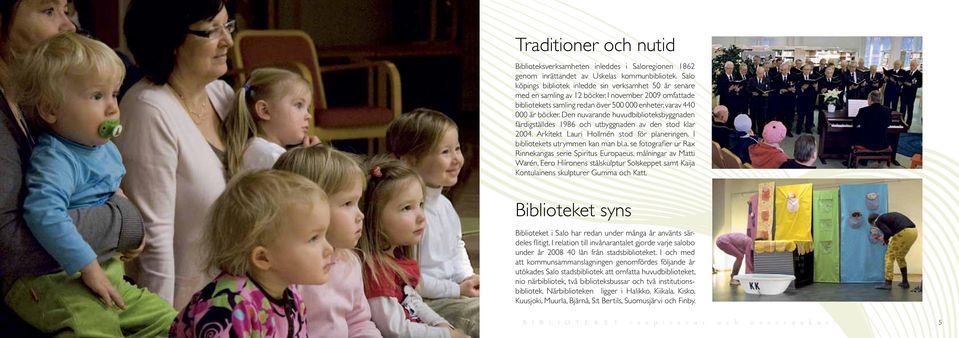 Den nuvarande huvudbiblioteksbyggnaden färdigställdes 1986 och utbyggnaden av den stod klar 2004. Arkitekt Lauri Hollmén stod för planeringen. I bibliotekets utrymmen kan man bl.a. se fotografier ur Rax Rinnekangas serie Spiritus Europaeus, målningar av Matti Warén, Eero Hiironens stålskulptur Solskeppet samt Kaija Kontulainens skulpturer Gumma och Katt.