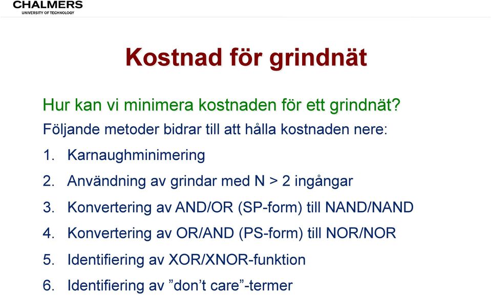 Användning av grindar med N > 2 ingångar 3.