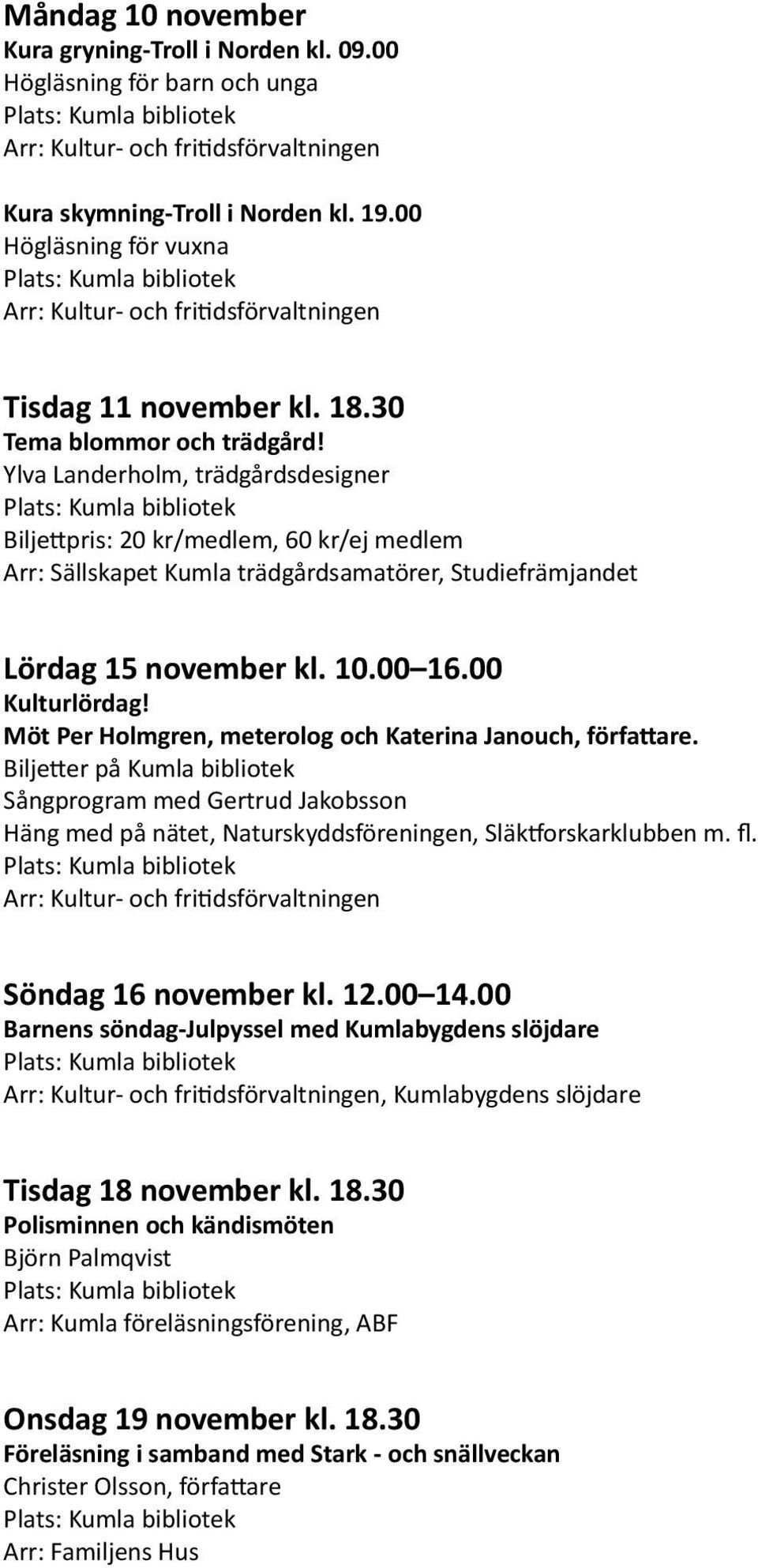 00 Kulturlördag! Möt Per Holmgren, meterolog och Katerina Janouch, författare.