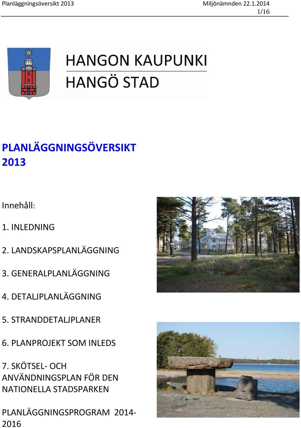 DETALJPLANLÄGGNING 5. STRANDDETALJPLANER 6.