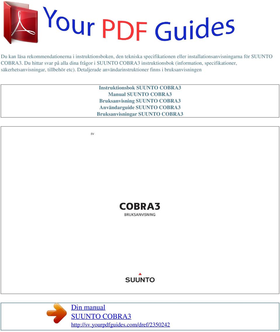 etc). Detaljerade användarinstruktioner finns i bruksanvisningen Instruktionsbok SUUNTO COBRA3 Manual SUUNTO COBRA3 Bruksanvisning