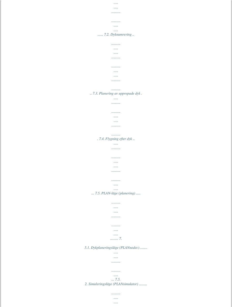 Flygning efter dyk..... 7.5. PLAN-läge (planering).