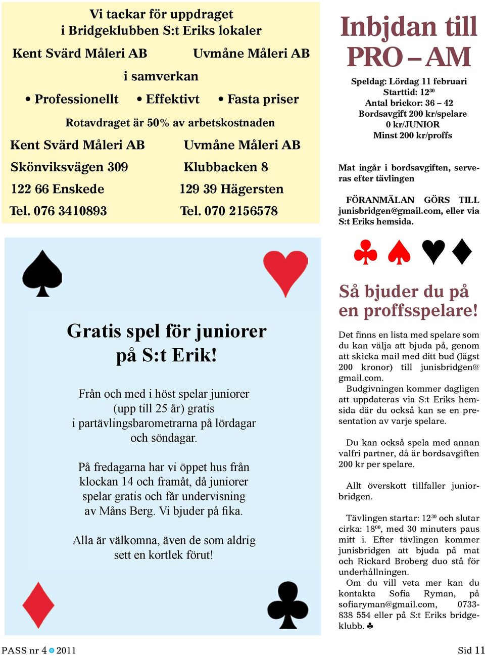 Under hela sommaren kommer vi ha öppet hus Från på fredagseftermiddagarna.