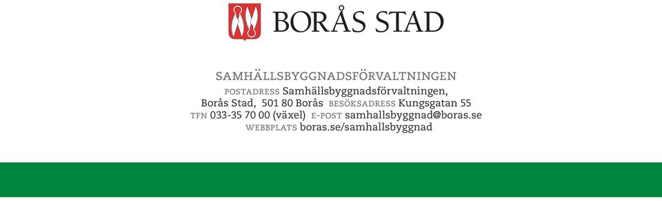 Borås besöksadress Kungsgatan 55 tfn 033-35 70 00