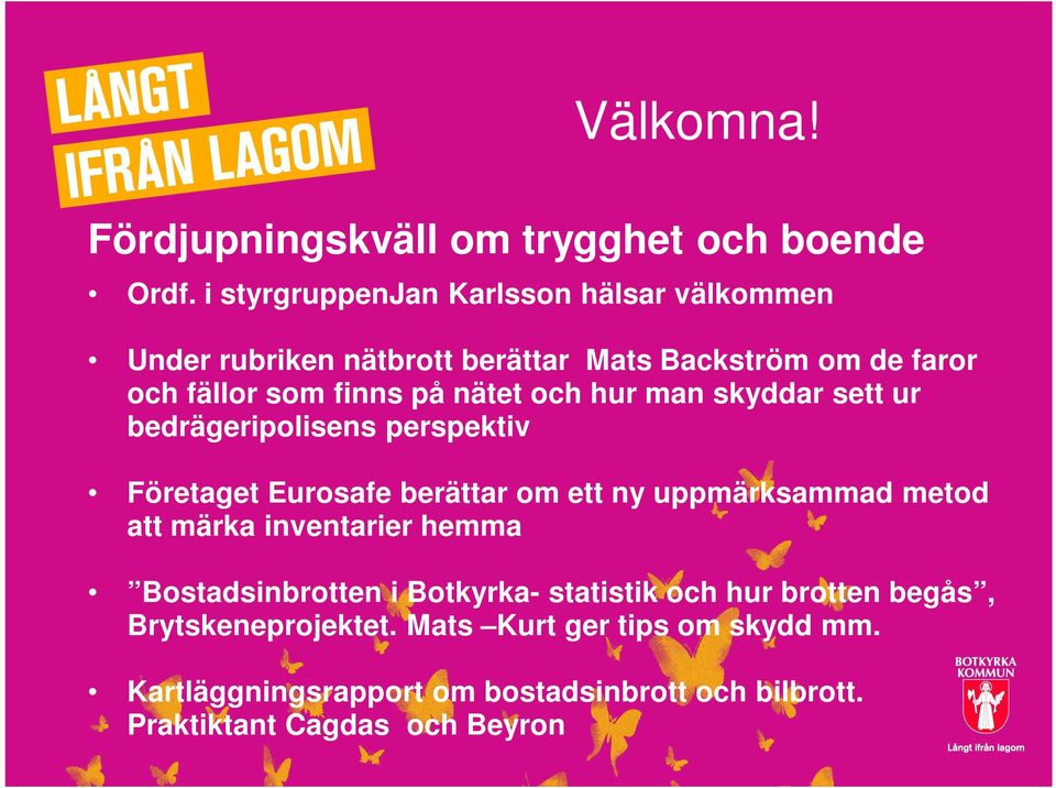 och hur man skyddar sett ur bedrägeripolisens perspektiv Företaget Eurosafe berättar om ett ny uppmärksammad metod att märka