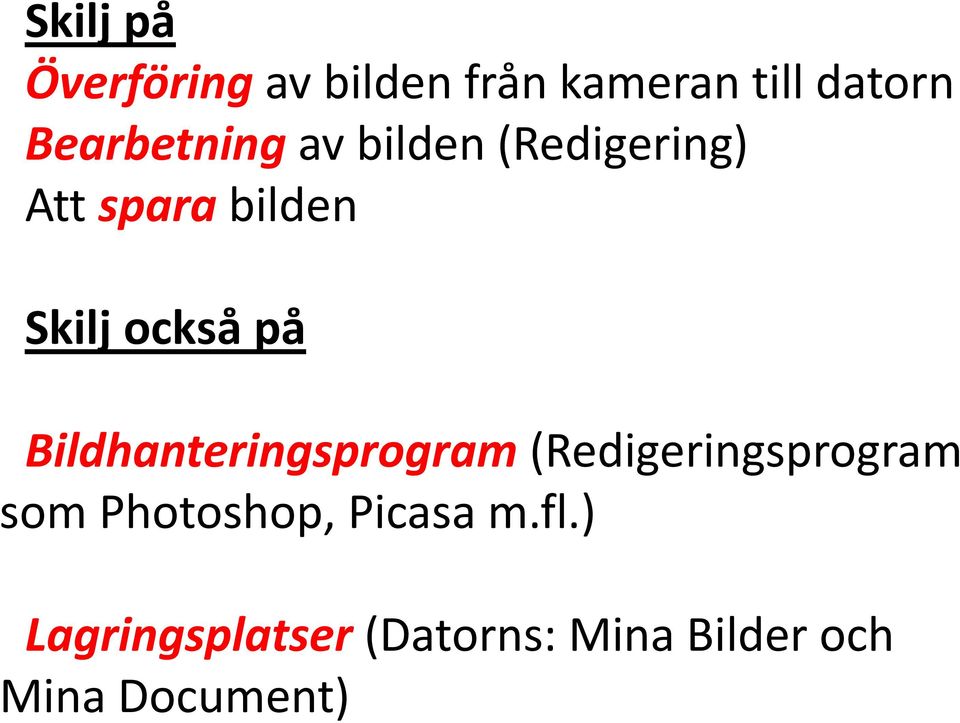 också på Bildhanteringsprogram (Redigeringsprogram som