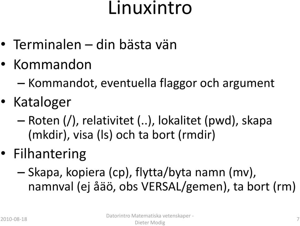 .), lokalitet (pwd), skapa (mkdir), visa (ls) och ta bort (rmdir)