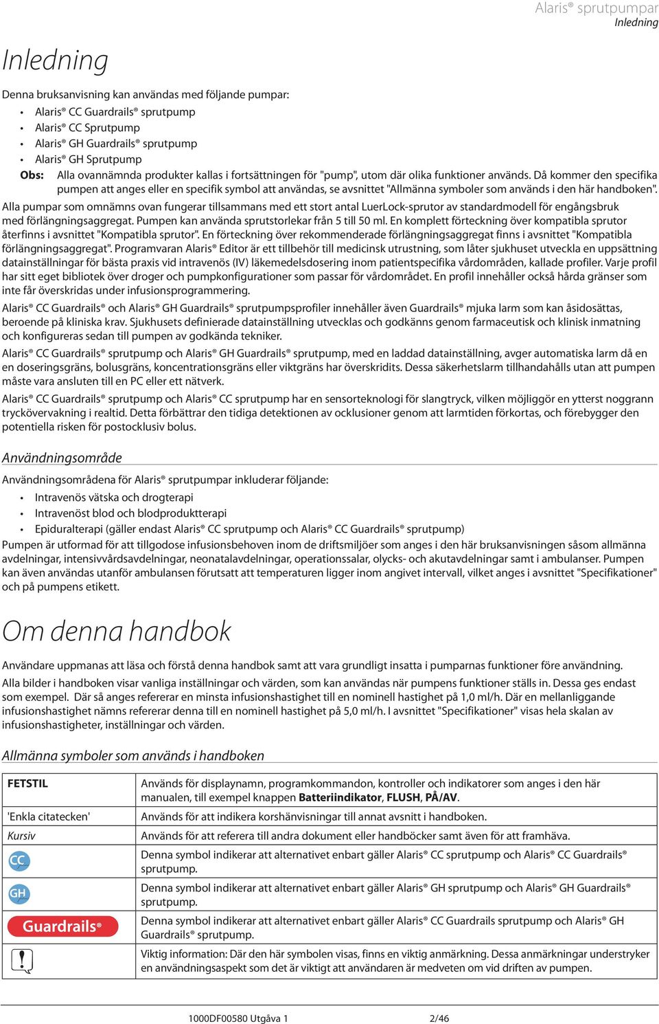 Då kommer den specifika pumpen att anges eller en specifik symbol att användas, se avsnittet "llmänna symboler som används i den här handboken".