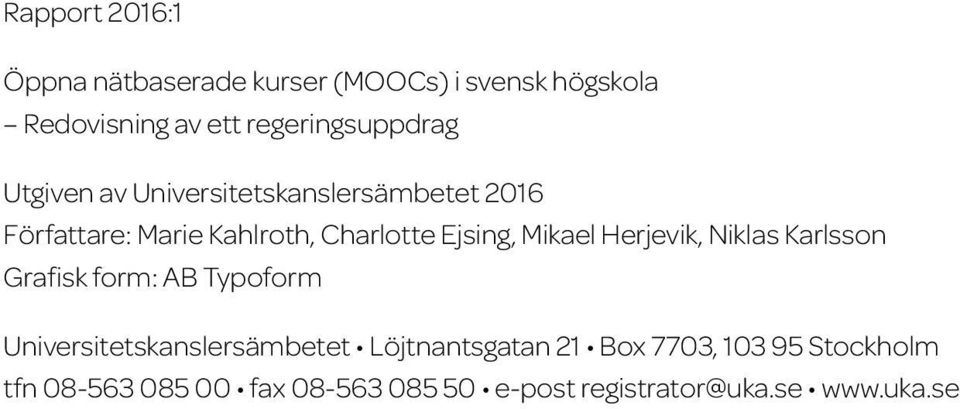 Ejsing, Mikael Herjevik, Niklas Karlsson Grafisk form: AB Typoform Universitetskanslersämbetet