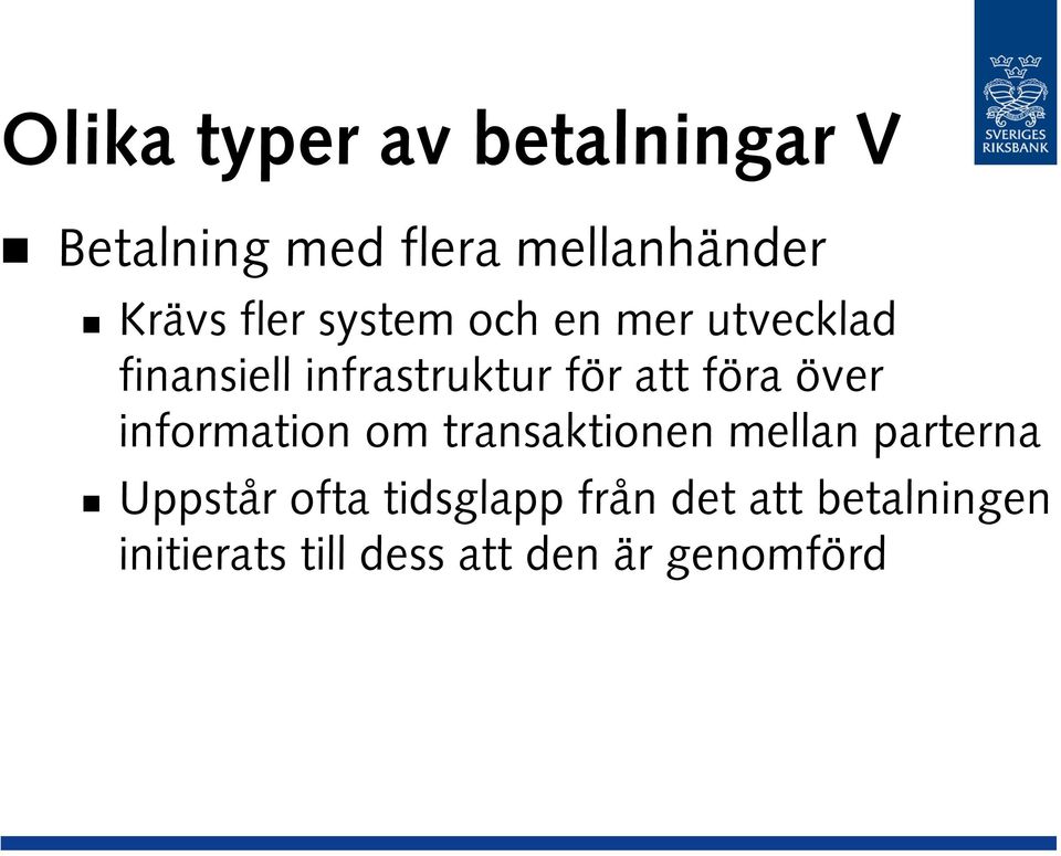 föra över information om transaktionen mellan parterna Uppstår ofta