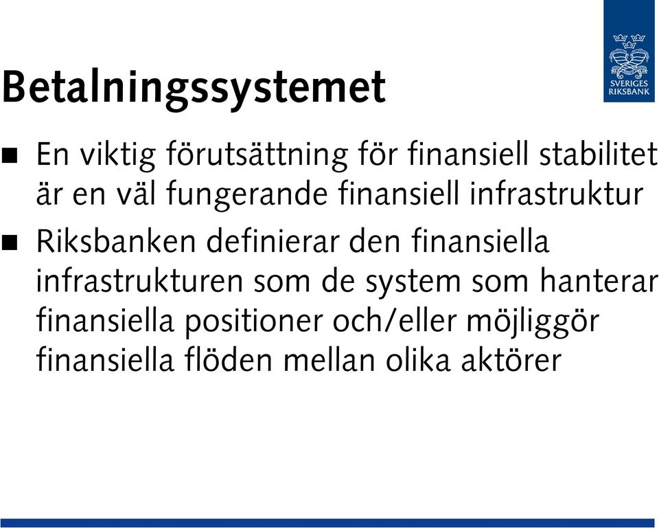 den finansiella infrastrukturen som de system som hanterar