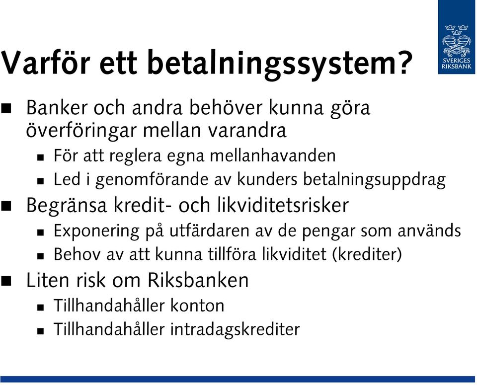 mellanhavanden Led i genomförande av kunders betalningsuppdrag Begränsa kredit- och