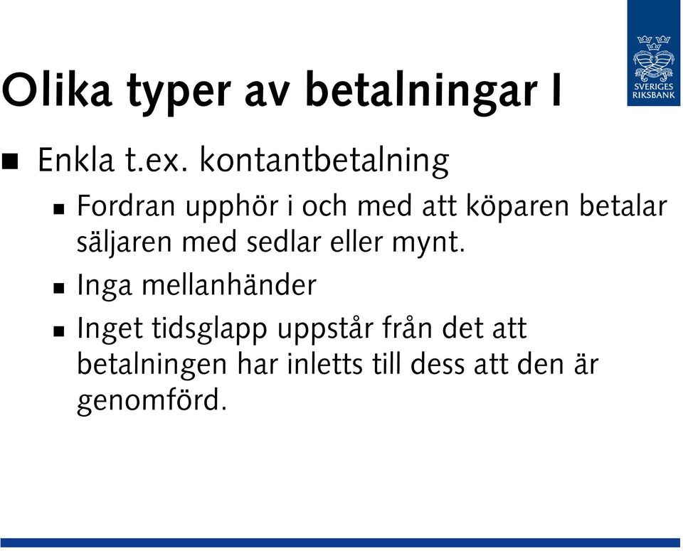 säljaren med sedlar eller mynt.