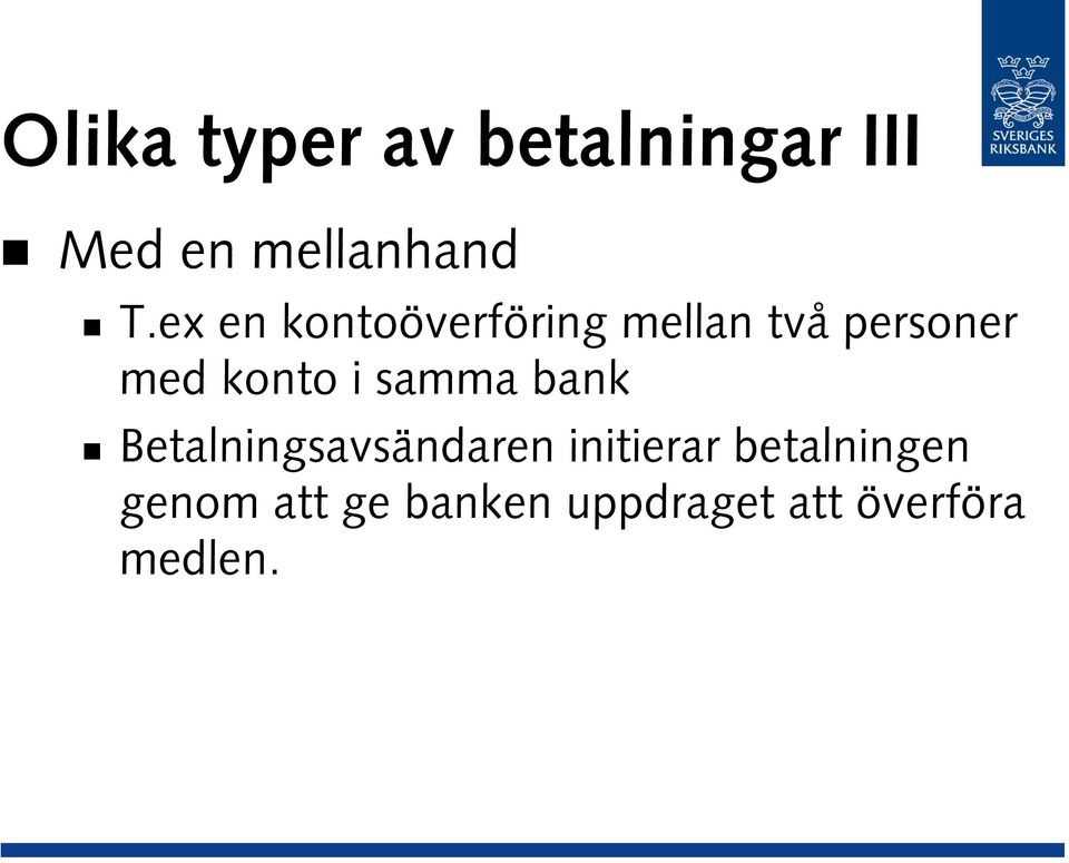 i samma bank Betalningsavsändaren initierar