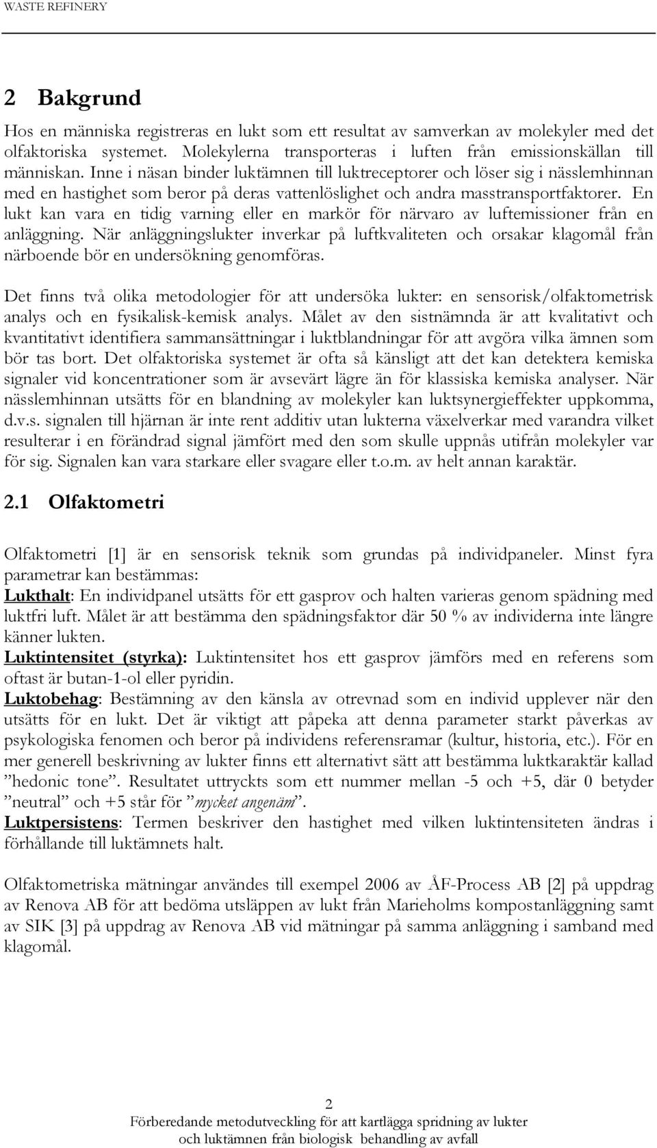 En lukt kan vara en tidig varning eller en markör för närvaro av luftemissioner från en anläggning.