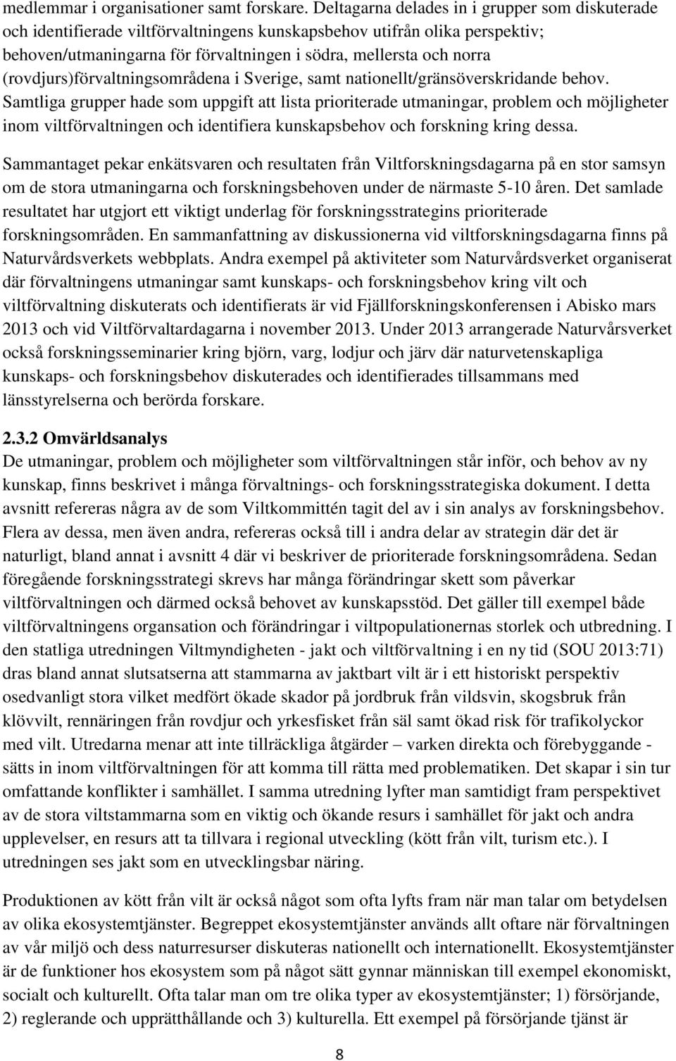 (rovdjurs)förvaltningsområdena i Sverige, samt nationellt/gränsöverskridande behov.