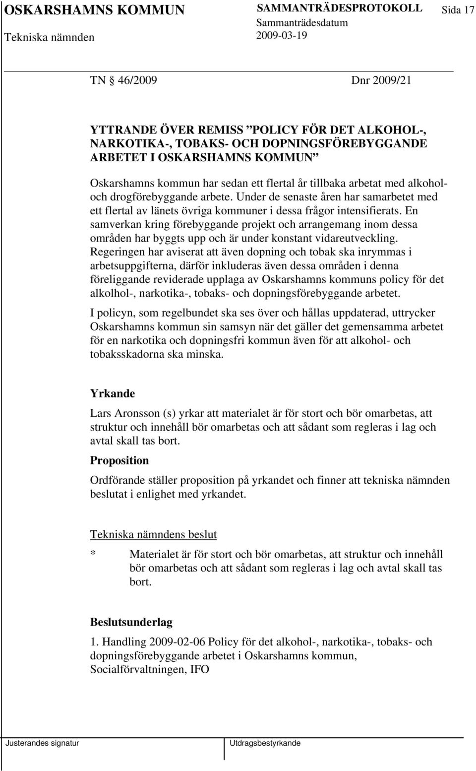 En samverkan kring förebyggande projekt och arrangemang inom dessa områden har byggts upp och är under konstant vidareutveckling.