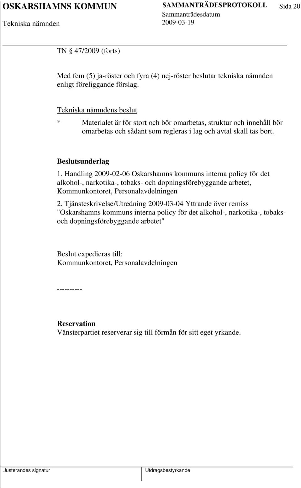Handling 2009-02-06 Oskarshamns kommuns interna policy för det alkohol-, narkotika-, tobaks- och dopningsförebyggande arbetet, Kommunkontoret, Personalavdelningen 2.