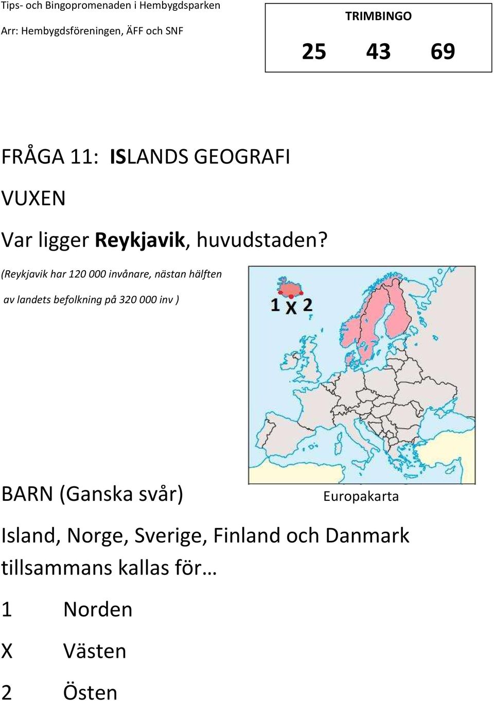 (Reykjavik har 120 000 invånare, nästan hälften av landets befolkning