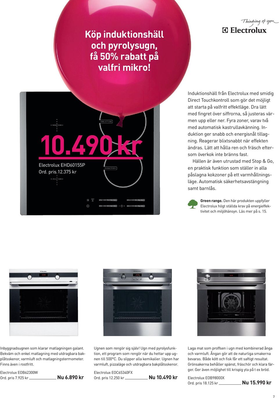 Fyra zoner, varav två med automatisk kastrullavkänning. Induktion ger snabb och energisnål tillagning. Reagerar blixtsnabbt när effekten ändras.