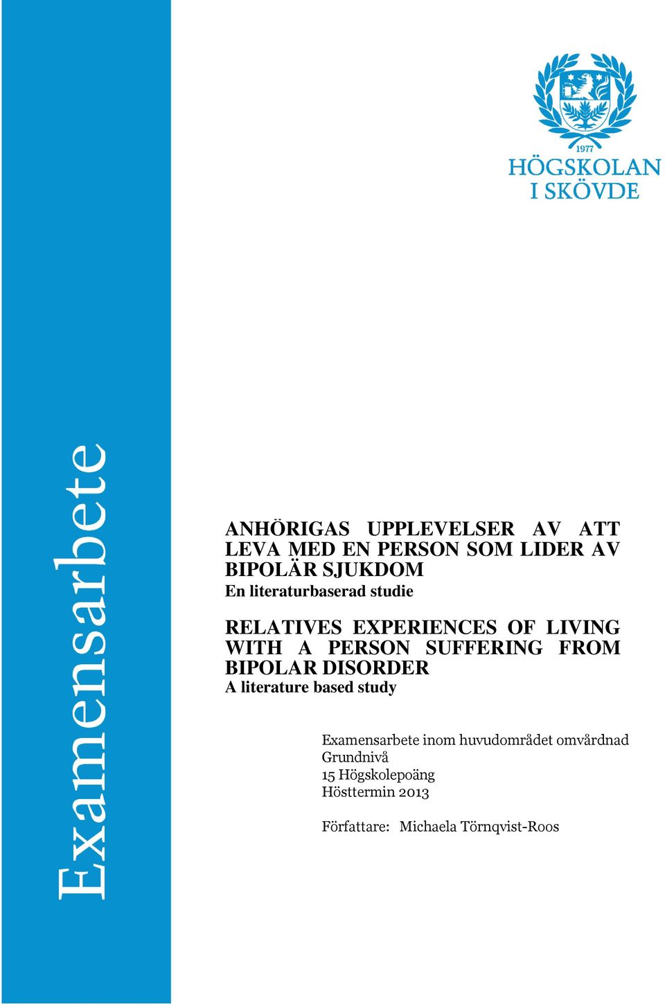 FROM BIPOLAR DISORDER A literature based study Examensarbete inom huvudområdet