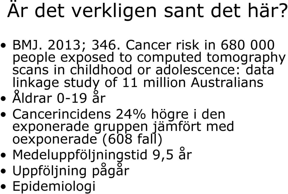 adolescence: data linkage study of 11 million Australians Åldrar 0-19 år