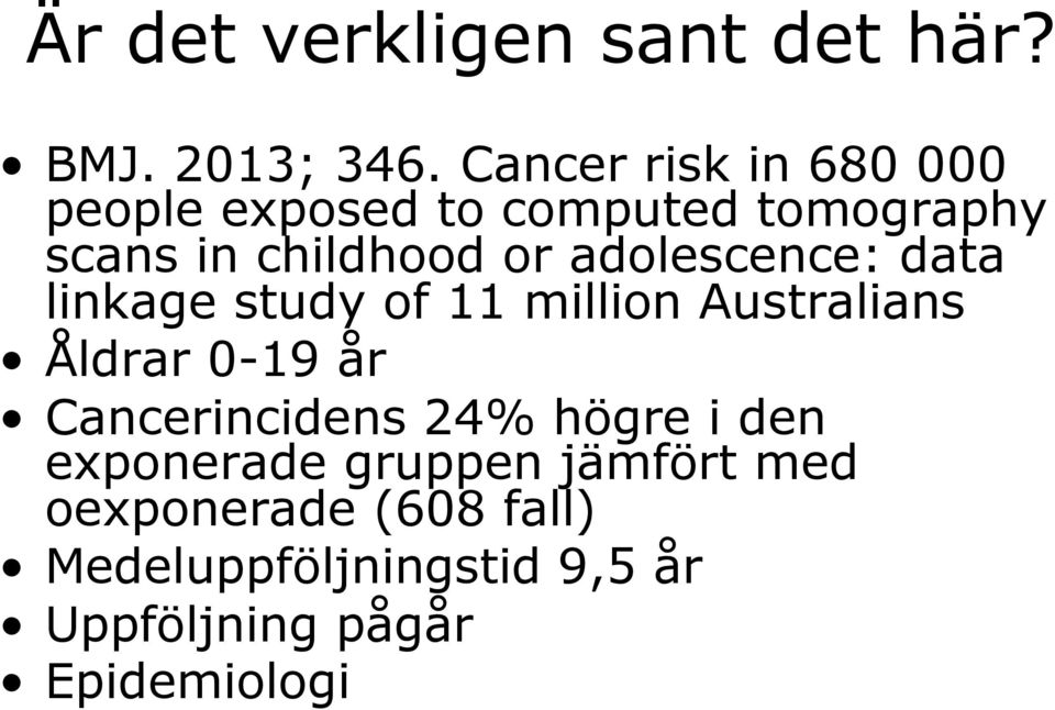 adolescence: data linkage study of 11 million Australians Åldrar 0-19 år