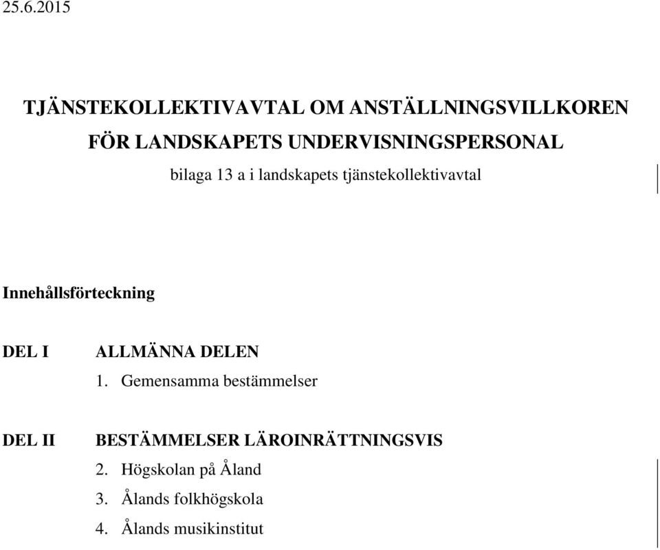 Innehållsförteckning DEL I ALLMÄNNA DELEN 1.