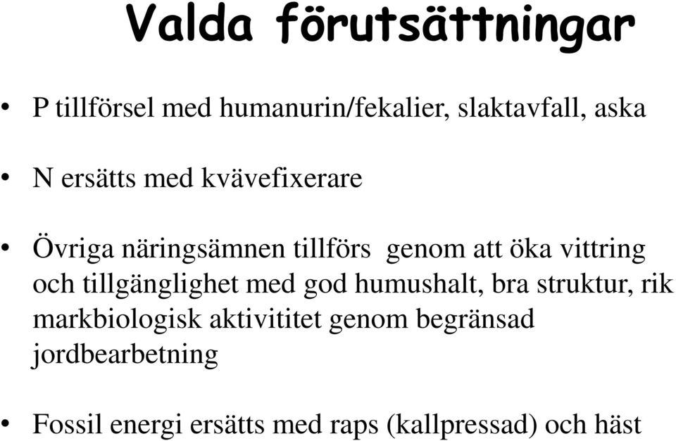 och tillgänglighet med god humushalt, bra struktur, rik markbiologisk